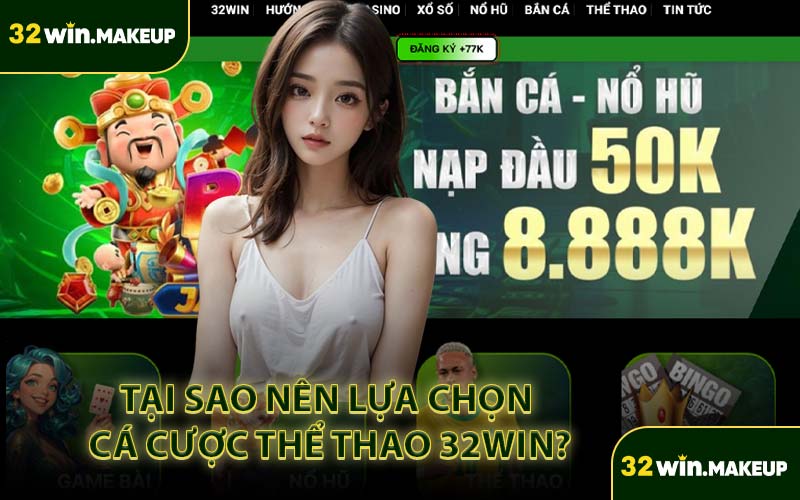 Tại Sao Nên Lựa Chọn Cá Cược Thể Thao 32WIN?