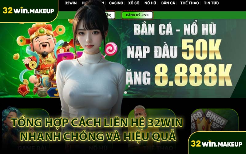 Tổng Hợp Cách Liên Hệ 32WIN Nhanh Chóng Và Hiệu Quả